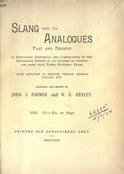 Cover of: Slang and its analogues past and present.: A dictionary, historical and comparative of the heterodox speech of all classes of society for more than three hundred years.  With synonyms in English, French, German, Italian, etc.