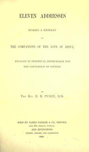 Cover of: Eleven addresses during a retreat: of the Companions of the Love of Jesus, engaged in perpetual intercession for the conversion of sinners