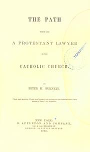 Cover of: The path which led a Protestant lawyer to the Catholic Church by Peter H. Burnett