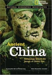Cover of: National Geographic Investigates: Ancient China: Archaeology Unlocks the Secrets of China's Past (NG Investigates)