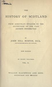 Cover of: The history of Scotland from Agricola's invasion to the extinction of the last Jacobite insurrection. by John Hill Burton