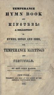 Cover of: Temperance hymn book and minstrel: a collection of hymns, songs and odes, for temperance meetings and festivals