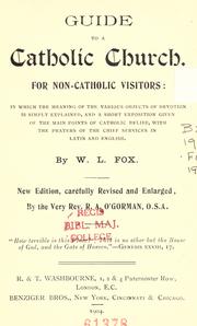 Cover of: Guide to a Catholic Church: for non-Catholic visitors; in which the meaning of various objects of devotion is simply explained, and a short exposition given of the main points of Catholic belief, with the prayers of the chief services in Latin and English