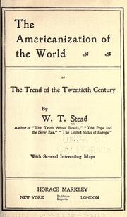 Cover of: The Americanization of the world; or, The trend of the twentieth century by W. T. Stead