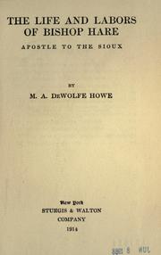 Cover of: The life and labors of Bishop Hare by William Hobart Hare, Mark Antony De Wolfe Howe, Mark Antony De Wolfe Howe