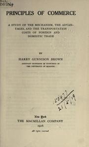 Cover of: Principles of commerce: a study of the mechanism, the advantages, and the transportation costs of foreign and  domestic trade.