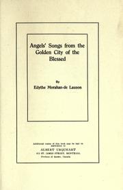 Angels' songs from the golden city of the blessed by Edythe Morahan de Lauzon