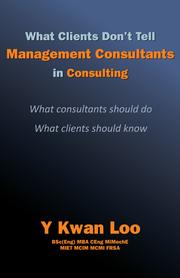 What Clients Don't Tell Management Consultants in Consulting by Kwan Loo