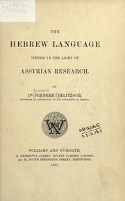 Cover of: The Hebrew language viewed in the light of Assyrian research. by Friedrich Delitzsch