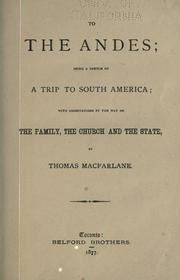 Cover of: To the Andes: being a sketch of a trip to South America; with observations by the way on the family, the church and the state