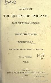 Lives of the queens of England, from the Norman conquest by Agnes Strickland