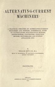 Cover of: Alternating-current machinery: a practical treatise on alternating-current principles and systems, commercial types of alternators, synchronous motors, transformers, converters, induction motors, switchboard and station appliances, etc.