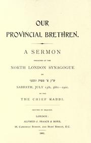 Cover of: Our provincial brethren: a sermon preached at the North London Synagogue ... July 13th 5661-1901