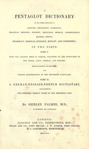 Cover of: pentaglot dictionary of the terms employed in anatomy, physiology, pathology, practical medicine, surgery ...: in two parts: part I. With the leading term in French, followed by the synonymes in the Greek, Latin, German, and English explanations in English; and copious illustrations in the different languages. Part II. A German-English-French dictionary, comprehending the scientific German terms of the preceding part.