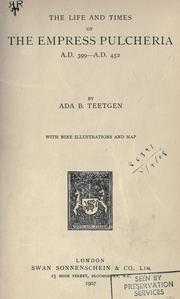 Cover of: The life and times of the Empress Pulcheria A.D. 399-A.D. 452. by Ada B. Teetgen