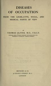 Cover of: Diseases of occupation from the legislative, social, and medical points of view by Oliver, Thomas Sir