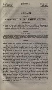 Cover of: Message from the President of the United States, communicating a copy of the treaty with the Mexican Republic, of February 2, 1848, and of the correspondence in relation thereto, and recommending measures for carrying the same into effect. by United States