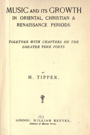 Cover of: Music and its growth in oriental, Christian & Renaissance periods: together with chapters on the greater tone poets