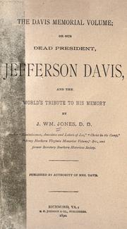 Cover of: The Davis memorial volume: or, Our dead president, Jefferson Davis, and the world's tribute to his memory, by J. Wm. Jones.