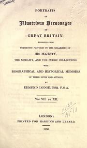 Cover of: Portraits of illustrious personages of Great Britain ... with biographical and historical memoirs of their lives and actions. by Edmund Lodge