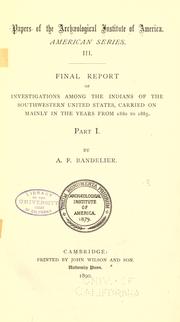 Cover of: Final report of investigations among the Indians of the southwestern United States, carried on mainly in the years from 1880 to 1885. . .