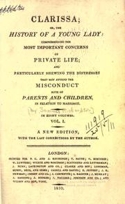 Cover of: Clarissa: or, The history of a young lady, comprehending the most important concerns of private life, and particularly showing the distresses that may attend the mis-conduct both of parents and children in relation to marriage.