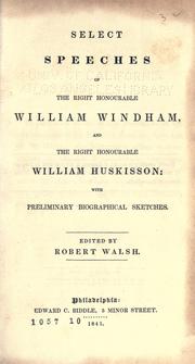 Cover of: Select speeches of the Righ honorable William Windham & the Right Honourable William Huskisson