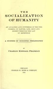 Cover of: socialization of humanity: an analysis and synthesis of the phenomena of nature, life, mind and society through the law of repetition ; a system of monistic philosophy