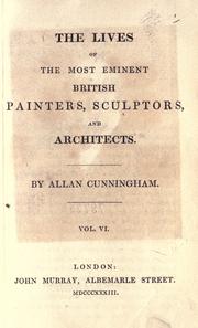 Cover of: The lives of the most eminent British painters, sculptors, and architects. by Allan Cunningham