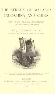 Cover of: The Straits of Malacca, Indo-China, and China by John Thomson