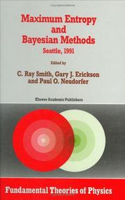 Cover of: Maximum entropy and Bayesian methods: proceedings of the Eleventh International Workshop on Maximum Entropy and Bayesian Methods of Statistical Analysis, Seattle, 1991