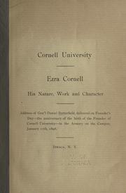 Cover of: Ezra Cornell, his nature, work and character.: Address of Gen'l Daniel Butterfield, delivered on Founder's day ... January 11th, 1898.