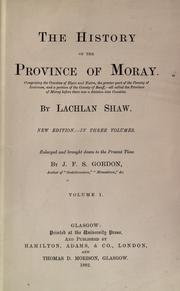 Cover of: The history of the Province of Moray by Shaw, Lachlan, Shaw, Lachlan