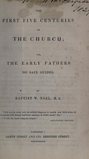 Cover of: The first five centuries of the church by Baptist Wriothesley Noel