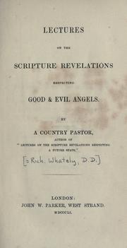 Cover of: Lectures on the Scripture revelations respecting good & evil angels by Richard Whately