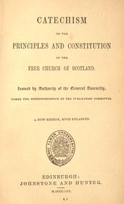 Cover of: Catechism on the principles and constitution of the Free Church of Scotland