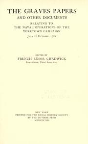 The Graves papers and other documents relating to the naval operations of the Yorktown campaign, July to October, 1781 by French Ensor Chadwick