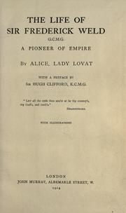 Cover of: The life of Sir Frederick Weld, a pioneer of empire by Lovat, Alice Mary Weld-Blundell Fraser Baroness, Lovat, Alice Mary Weld-Blundell Fraser Baroness