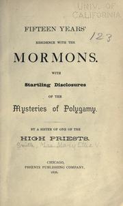 Cover of: Fifteen years' residence with the Mormons: with startling disclosures of the mysteries of polygamy