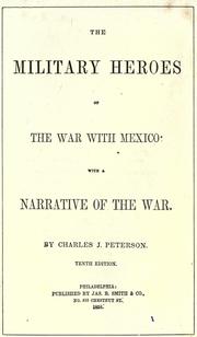 Cover of: The military heroes of the war with Mexico: with a narrative of the war. by Charles Jacobs Peterson