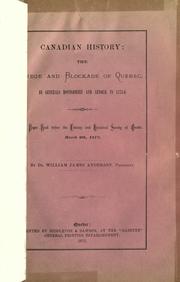 Cover of: Canadian history: the siege and blockade of Quebec, by generals Montgomery and Arnold, in 1775-6 : a paper read before the Literary and Historical Society of Quebec, March 6th, 1872