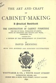 Cover of: The art and craft of cabinet-making: a practical handbook to the construction of cabinet furniture, the use of tools, formation of joints, hints on designing and setting out work, veneering, etc. together with a review of the development of furniture.