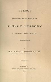 Cover of: Eulogy pronounced at the funeral of George Peabody: at Peabody, Massachusetts, 8 February, 1870.