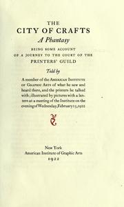 Cover of: The city of crafts: a phantasy being some account of a journey to the court of the printers' guild.