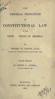 Cover of: General principles of constitutional law in the United States of America by Thomas McIntyre Cooley, Thomas McIntyre Cooley