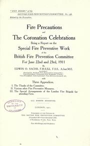 Cover of: Fire precautions and the Coronation celebrations, being a report of the special fire preventive work of the British fire prevention committee for June 22nd and 23rd, 1911. by Edwin O. Sachs