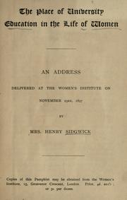 Cover of: The place of university education in the life of women.: An address delivered at the Women's institute on November 23rd, 1897