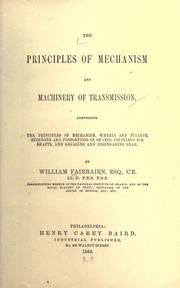 Cover of: The principles of mechanism and machinery of transmission.: Comprising the principles of mechanism, wheels and pulleys, strength and proportions of shafts, couplings for shafts, and engaging and disengaging gear.
