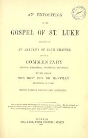 Cover of: An exposition of the Gospel of St. Luke consisting of an analysis of each chapter and of a commentary... by MacEvilly, John archbishop of Tuam