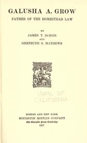 Cover of: Galusha A. Grow: father of the Homestead Law